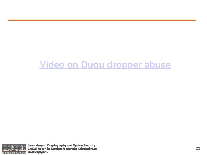 Video on Duqu dropper abuse Laboratory of Cryptography and System Security Cry. S Adat-