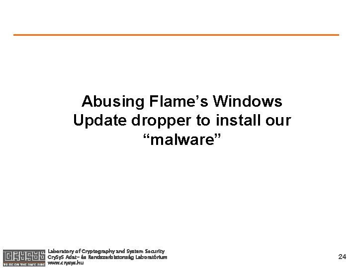 Abusing Flame’s Windows Update dropper to install our “malware” Laboratory of Cryptography and System