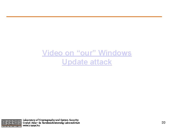 Video on “our” Windows Update attack Laboratory of Cryptography and System Security Cry. S