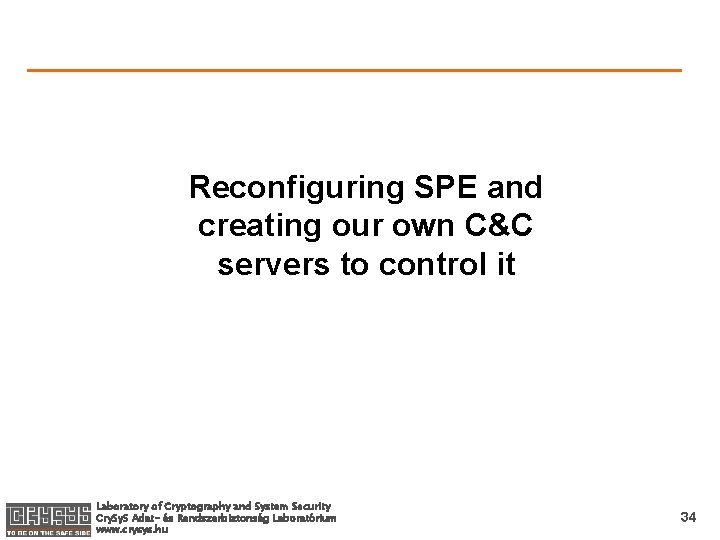 Reconfiguring SPE and creating our own C&C servers to control it Laboratory of Cryptography