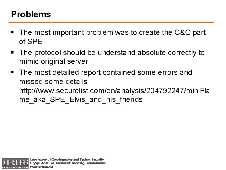 Problems § The most important problem was to create the C&C part of SPE