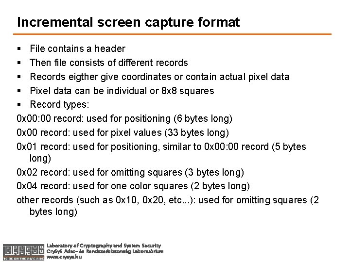 Incremental screen capture format § File contains a header § Then file consists of