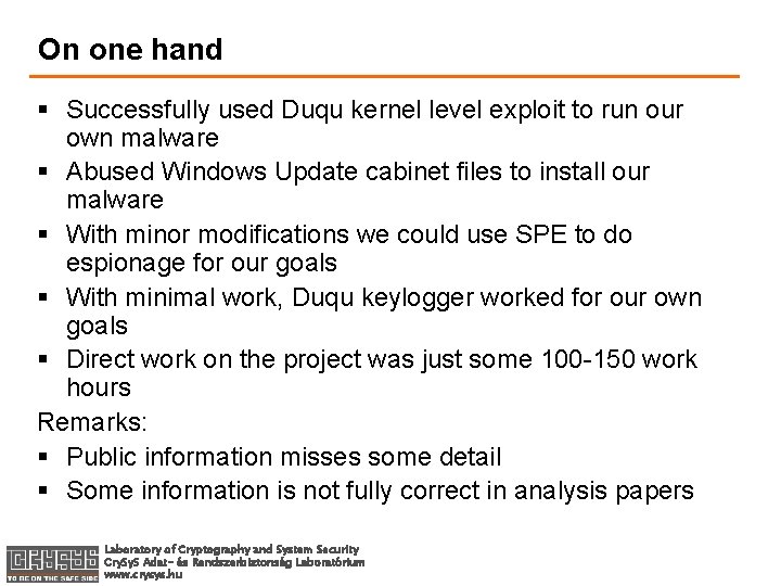 On one hand § Successfully used Duqu kernel level exploit to run our own