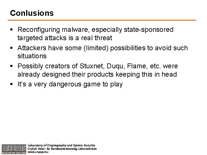 Conlusions § Reconfiguring malware, especially state-sponsored targeted attacks is a real threat § Attackers