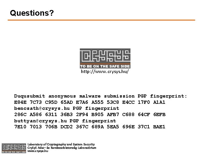 Questions? http: //www. crysys. hu/ Duqusubmit anonymous malware submission E 84 E 7 C