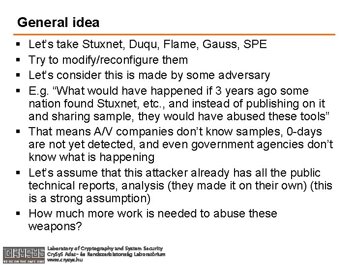 General idea § § Let’s take Stuxnet, Duqu, Flame, Gauss, SPE Try to modify/reconfigure