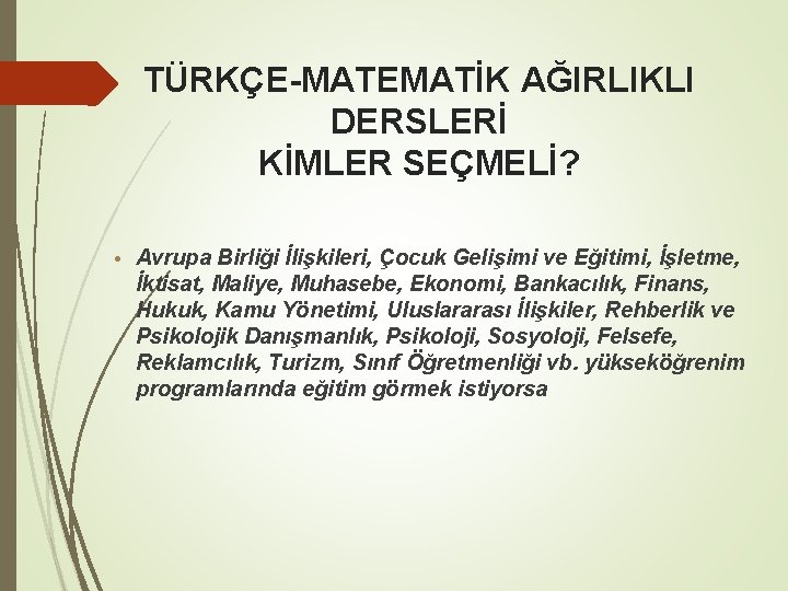 TÜRKÇE-MATEMATİK AĞIRLIKLI DERSLERİ KİMLER SEÇMELİ? • Avrupa Birliği İlişkileri, Çocuk Gelişimi ve Eğitimi, İşletme,