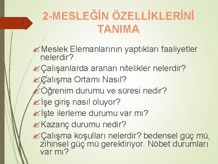 5 2 -MESLEĞİN ÖZELLİKLERİNİ TANIMA ? Meslek Elemanlarının yaptıkları faaliyetler nelerdir? ? Çalışanlarda aranan