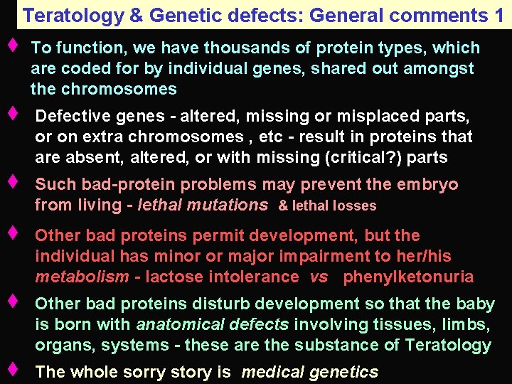 Teratology & Genetic defects: General comments 1 To function, we have thousands of protein