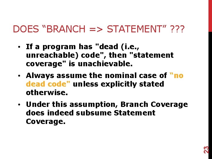 DOES “BRANCH => STATEMENT” ? ? ? • If a program has "dead (i.
