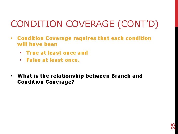 CONDITION COVERAGE (CONT’D) • Condition Coverage requires that each condition will have been •