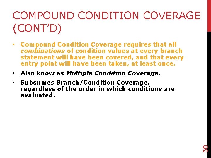 COMPOUND CONDITION COVERAGE (CONT’D) • Compound Condition Coverage requires that all combinations of condition