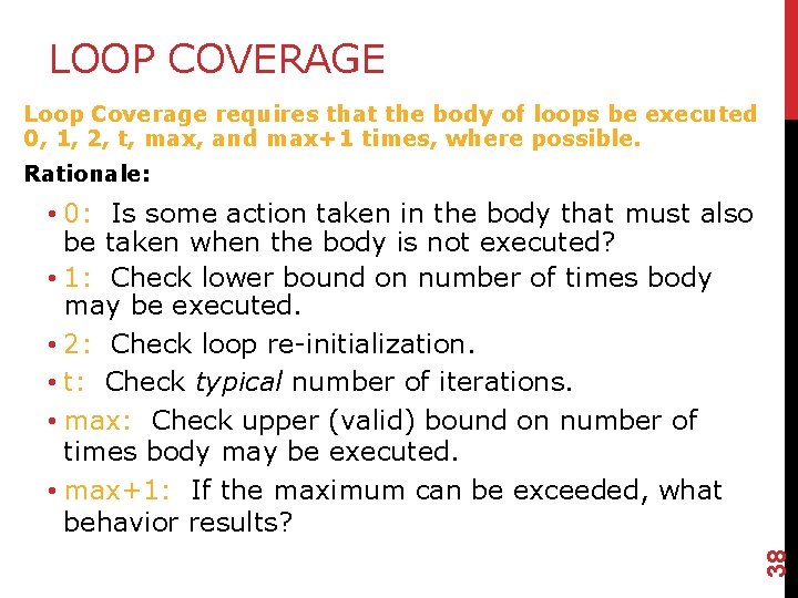 LOOP COVERAGE Loop Coverage requires that the body of loops be executed 0, 1,