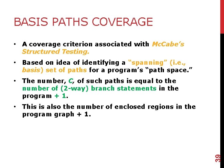 BASIS PATHS COVERAGE • A coverage criterion associated with Mc. Cabe’s Structured Testing. •