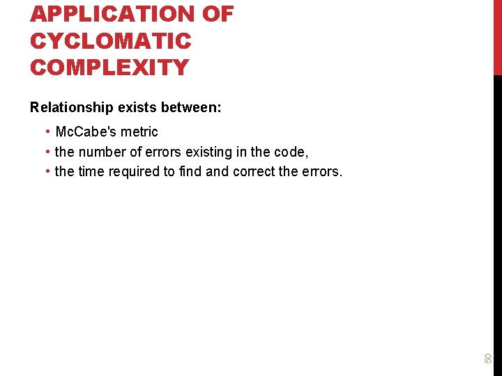 APPLICATION OF CYCLOMATIC COMPLEXITY Relationship exists between: 50 • Mc. Cabe's metric • the