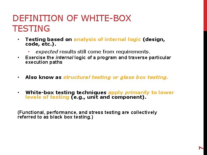 DEFINITION OF WHITE-BOX TESTING • Testing based on analysis of internal logic (design, code,