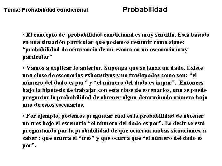 Tema: Probabilidad condicional Probabilidad • El concepto de probabilidad condicional es muy sencillo. Está