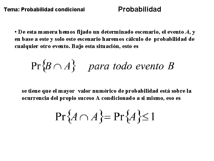 Tema: Probabilidad condicional Probabilidad • De esta manera hemos fijado un determinado escenario, el