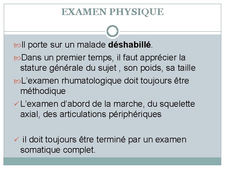 EXAMEN PHYSIQUE Il porte sur un malade déshabillé. Dans un premier temps, il faut