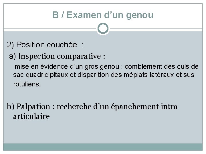 B / Examen d’un genou 2) Position couchée : a) Inspection comparative : mise