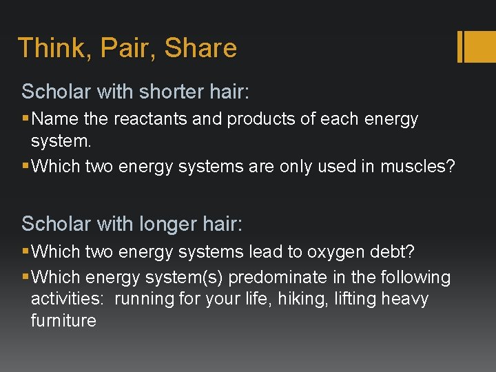 Think, Pair, Share Scholar with shorter hair: § Name the reactants and products of