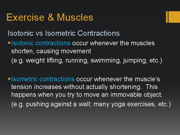 Exercise & Muscles Isotonic vs Isometric Contractions § Isotonic contractions occur whenever the muscles