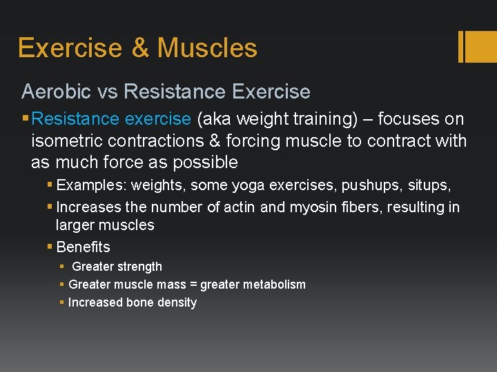 Exercise & Muscles Aerobic vs Resistance Exercise § Resistance exercise (aka weight training) –