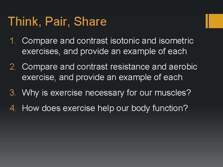 Think, Pair, Share 1. Compare and contrast isotonic and isometric exercises, and provide an