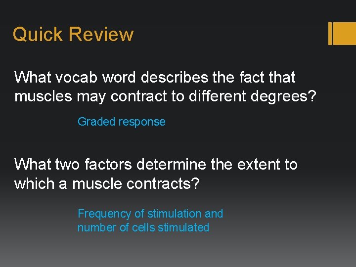 Quick Review What vocab word describes the fact that muscles may contract to different