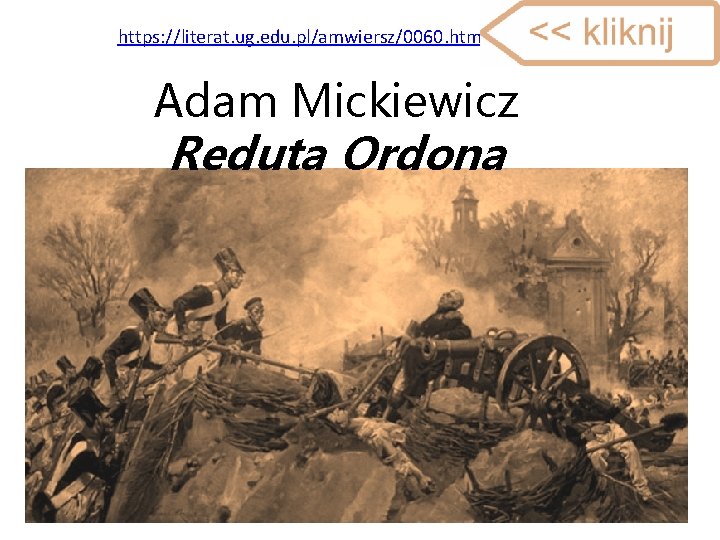 https: //literat. ug. edu. pl/amwiersz/0060. htm Adam Mickiewicz Reduta Ordona 