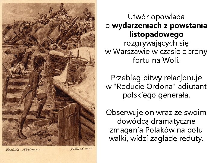 Utwór opowiada o wydarzeniach z powstania listopadowego rozgrywających się w Warszawie w czasie obrony