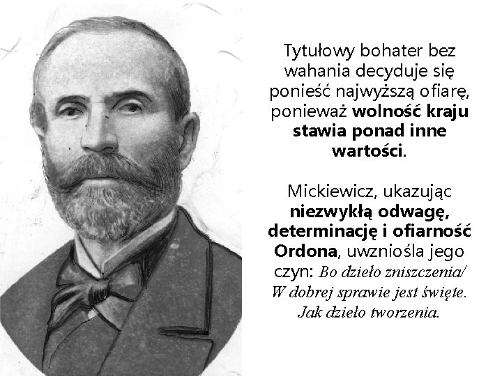 Tytułowy bohater bez wahania decyduje się ponieść najwyższą ofiarę, ponieważ wolność kraju stawia ponad