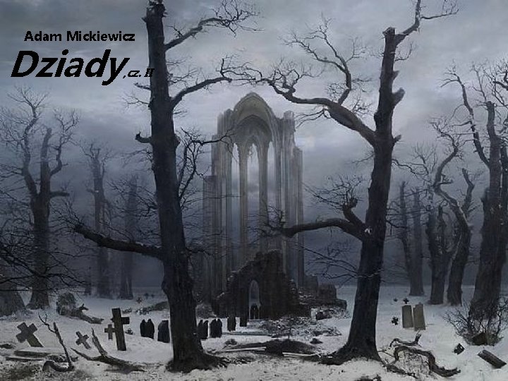 Adam Mickiewicz Dziady , cz. II 