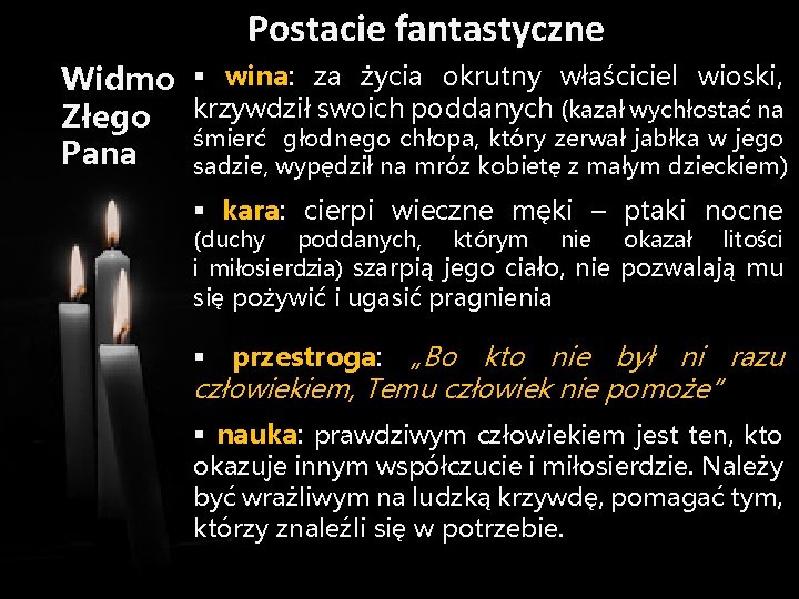 Postacie fantastyczne Widmo § wina: za życia okrutny właściciel wioski, Złego krzywdził swoich poddanych