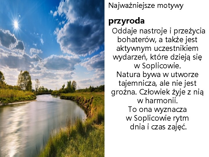 Najważniejsze motywy przyroda Oddaje nastroje i przeżycia bohaterów, a także jest aktywnym uczestnikiem wydarzeń,