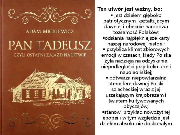 Ten utwór jest ważny, bo: § jest dziełem głęboko patriotycznym, kształtującym dawniej i obecnie