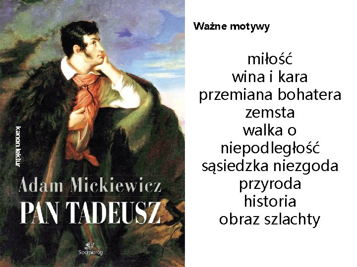 Ważne motywy miłość wina i kara przemiana bohatera zemsta walka o niepodległość sąsiedzka niezgoda