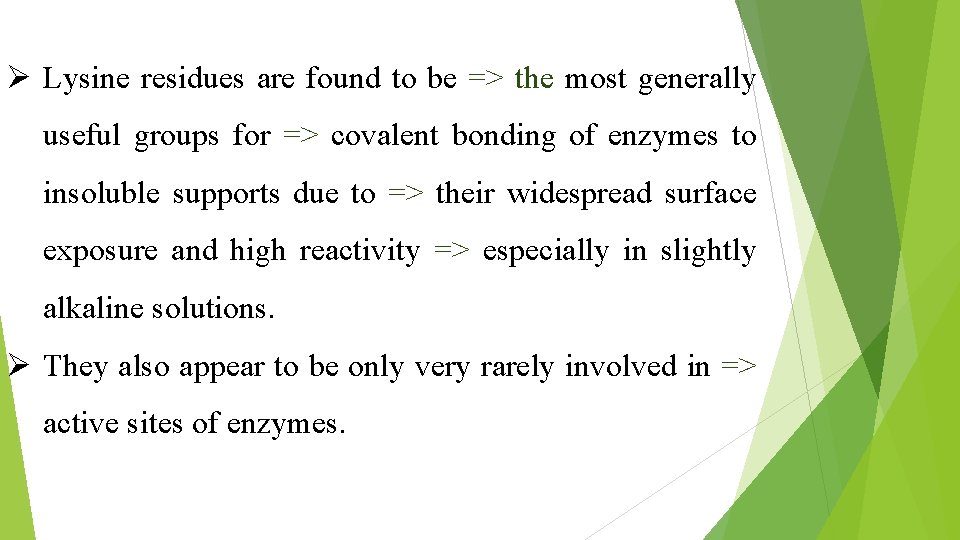 Ø Lysine residues are found to be => the most generally useful groups for