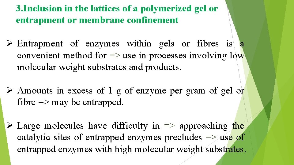 3. Inclusion in the lattices of a polymerized gel or entrapment or membrane confinement