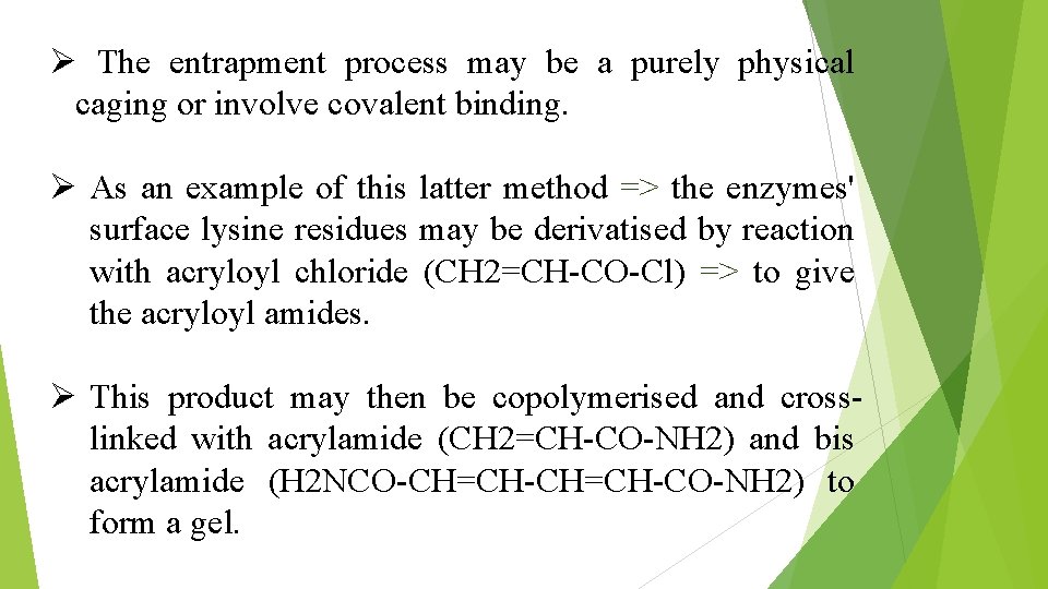 Ø The entrapment process may be a purely physical caging or involve covalent binding.