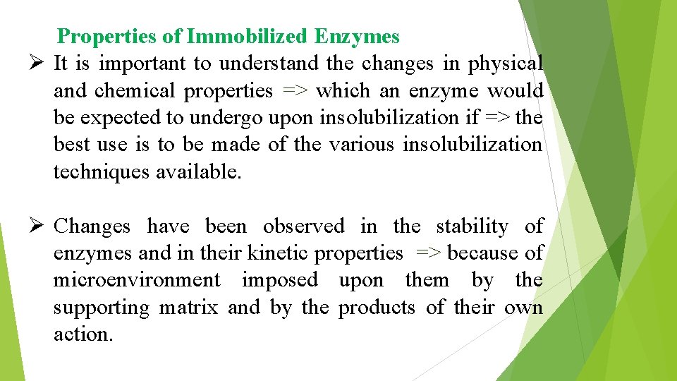 Properties of Immobilized Enzymes Ø It is important to understand the changes in physical