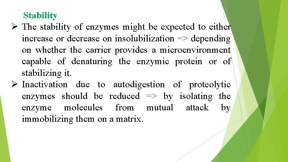 Stability Ø The stability of enzymes might be expected to either increase or decrease