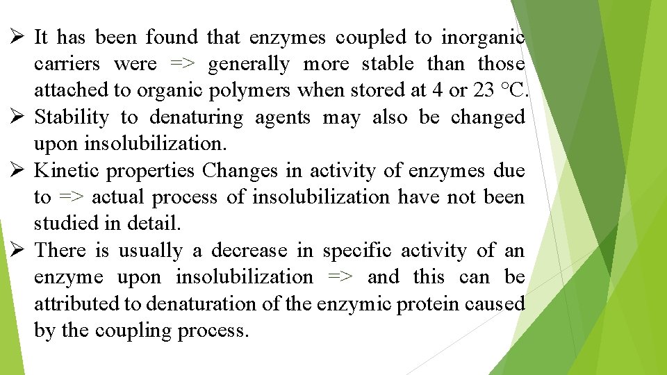 Ø It has been found that enzymes coupled to inorganic carriers were => generally