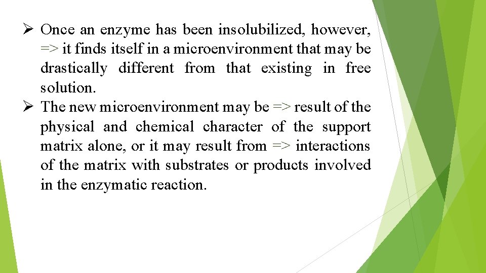 Ø Once an enzyme has been insolubilized, however, => it finds itself in a