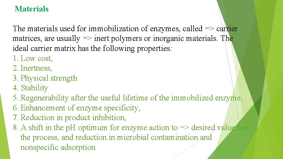 Materials The materials used for immobilization of enzymes, called => carrier matrices, are usually
