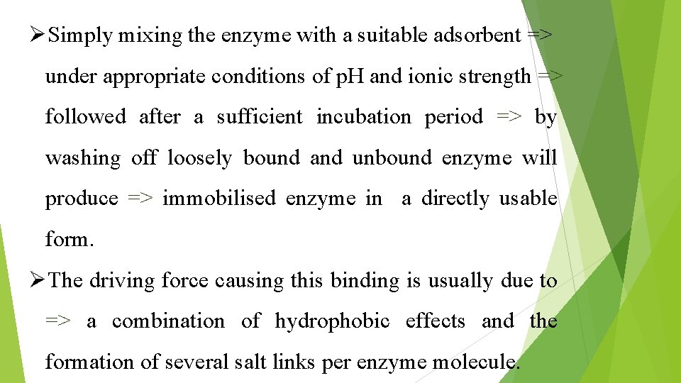 ØSimply mixing the enzyme with a suitable adsorbent => under appropriate conditions of p.