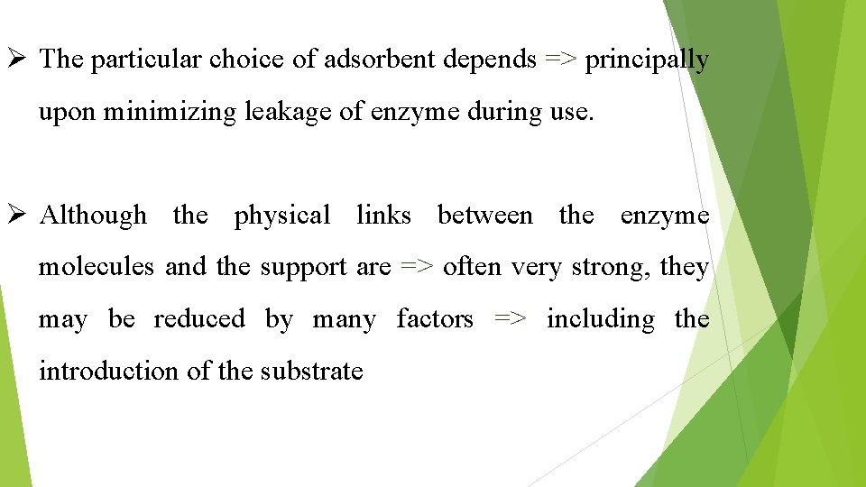 Ø The particular choice of adsorbent depends => principally upon minimizing leakage of enzyme