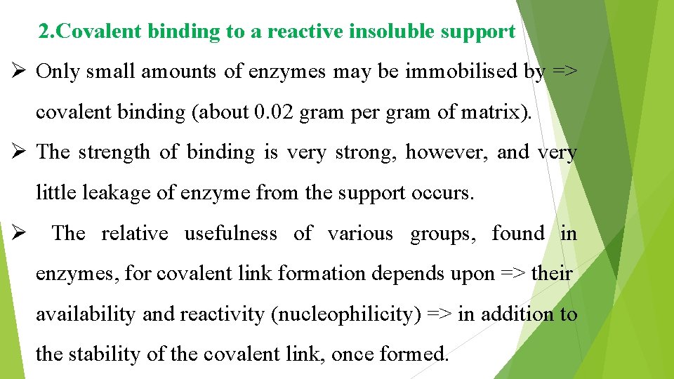 2. Covalent binding to a reactive insoluble support Ø Only small amounts of enzymes