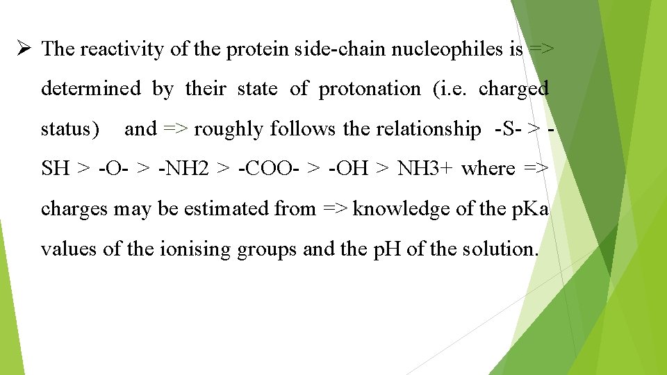 Ø The reactivity of the protein side-chain nucleophiles is => determined by their state