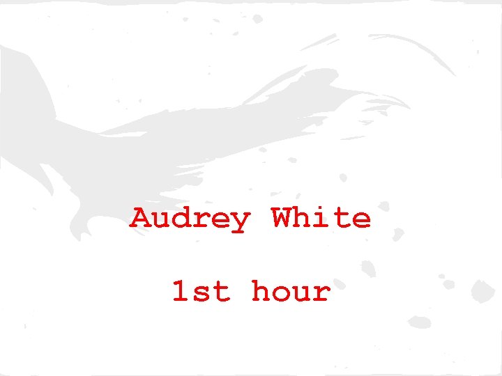 Audrey White 1 st hour 